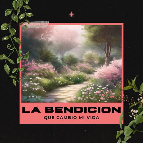 La Bendicion Que Cambio Mi Vida | Boomplay Music