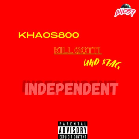 INDEPENDENT ft. Khaos800 & Kill Gotti | Boomplay Music