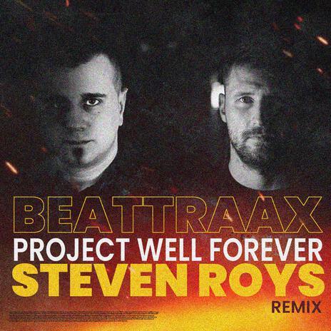 Project Well Forever (Steven Roys Remix) (Extended Mix) ft. Steven Roys | Boomplay Music