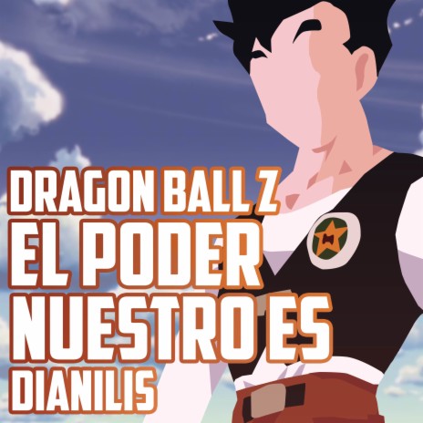 El poder nuestro es (From Dragon Ball Z) (Cover) | Boomplay Music