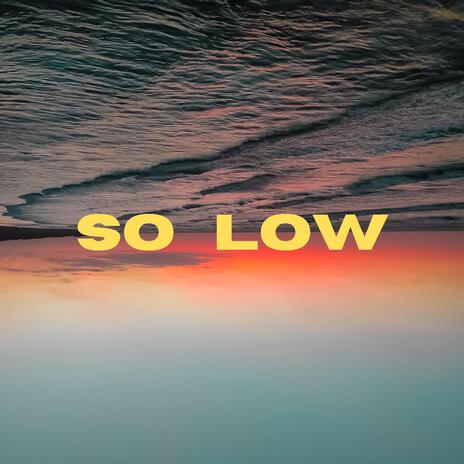 So Low | Boomplay Music