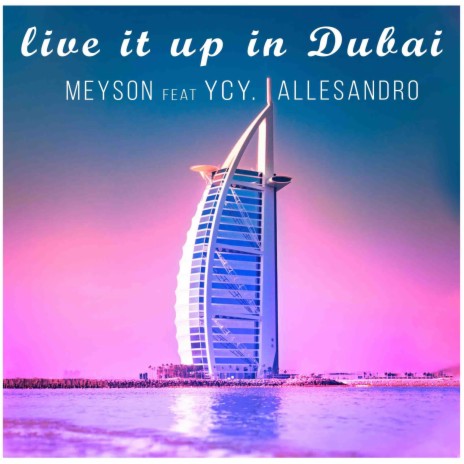 Live it up in Dubai (teaser) ft. ycy & allesandro | Boomplay Music