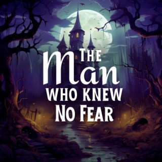 The Man Who Knew No Fear