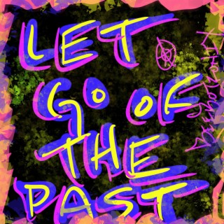 Let Go of The Past