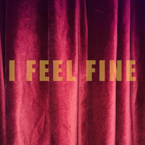 I Feel Fine | Boomplay Music