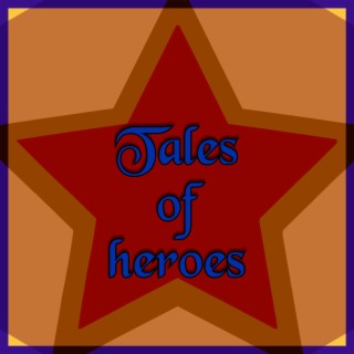 Tales of heroes