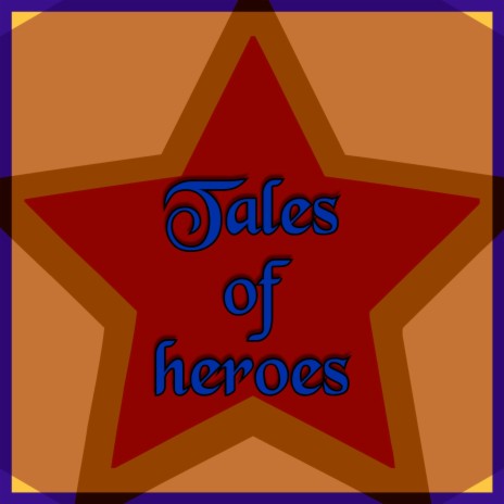 Tales of heroes | Boomplay Music