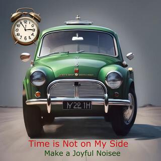 Time is Not on My Side