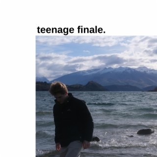 teenage finale lyrics | Boomplay Music