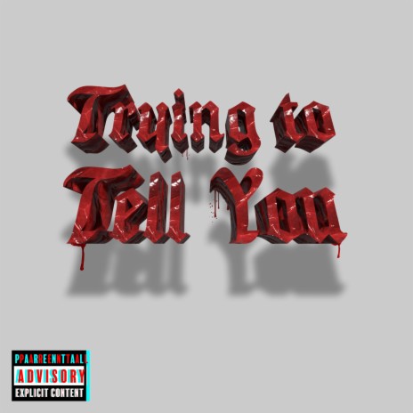 Trying To Tell You | Boomplay Music