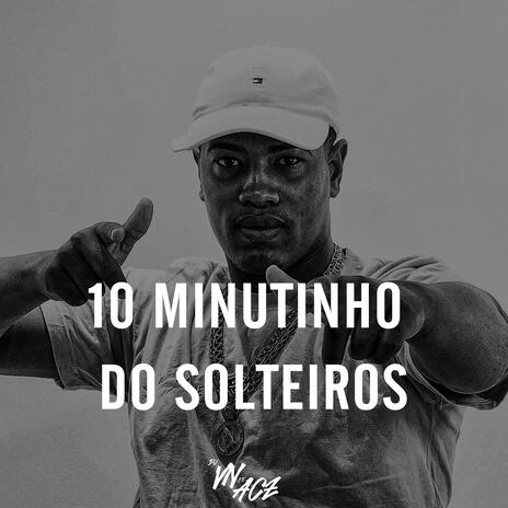 10 MINUTOS NO PIQUE DOS SOLTEIROS | Boomplay Music