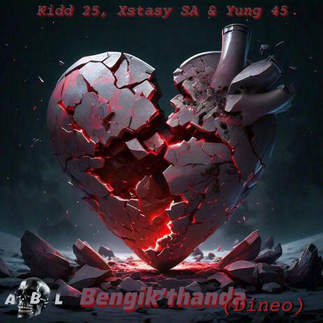 Bengik'thanda (Dineo) ft. Xstasy SA & Yung 45 | Boomplay Music