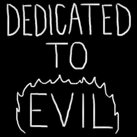 Dedicated to Evil | Boomplay Music