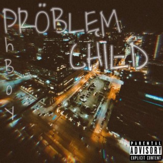 PROBLEM CHILD