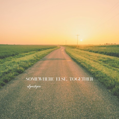 somewhere else, together | Boomplay Music