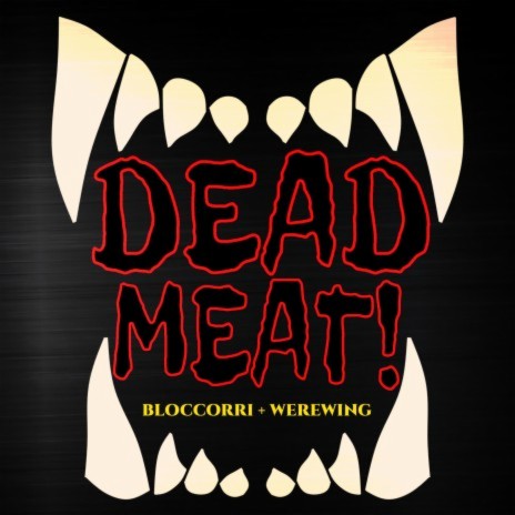 DEAD MEAT! ft. Bloccorri
