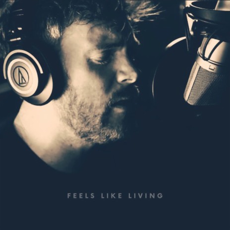 Feels Like Living | Boomplay Music