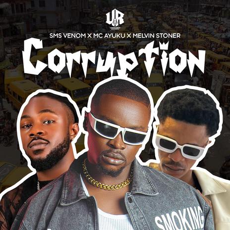 Corruption ft. Mc Ayuku & Melvin Stoner | Boomplay Music