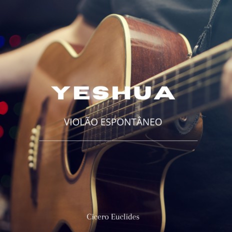 Yeshua, Violão Espontâneo | Boomplay Music