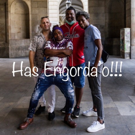 Has Engorda'o!!! | Boomplay Music