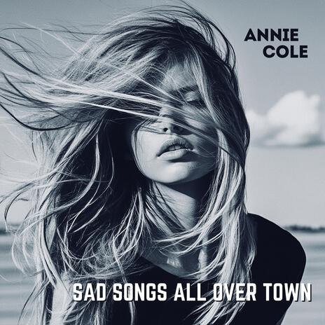 Sad Songs All Over Town | Boomplay Music