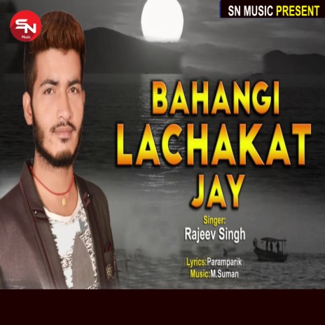 Bahngi Lachkat Jay (Bhojpuri Song) | Boomplay Music