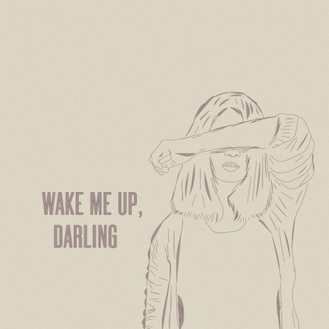 Wake Me Up, Darling ft. Cold Page | Boomplay Music