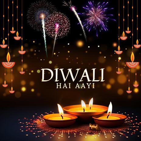 Diwali Hai Aayi | Boomplay Music