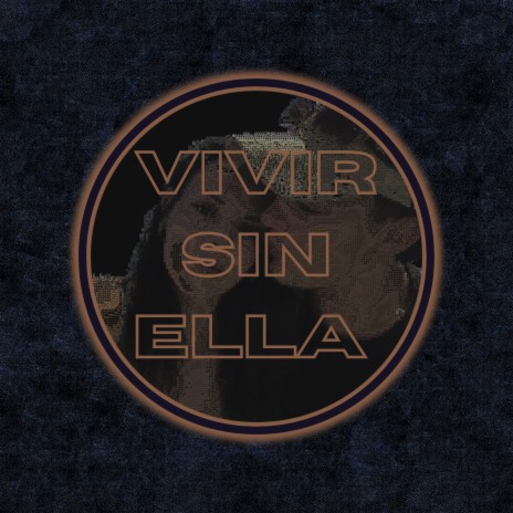 Vivir Sin Ella | Boomplay Music