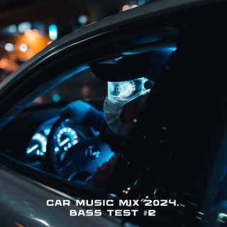 Car Music Mix 2024. Bass Test #2
