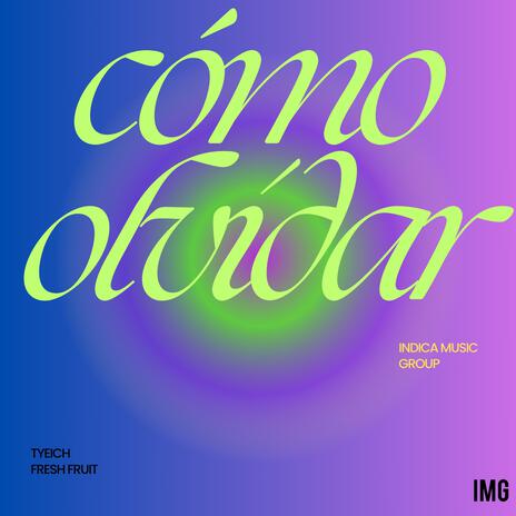 CÓMO OLVIDAR ft. Tyeich | Boomplay Music