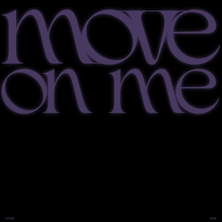 move on me