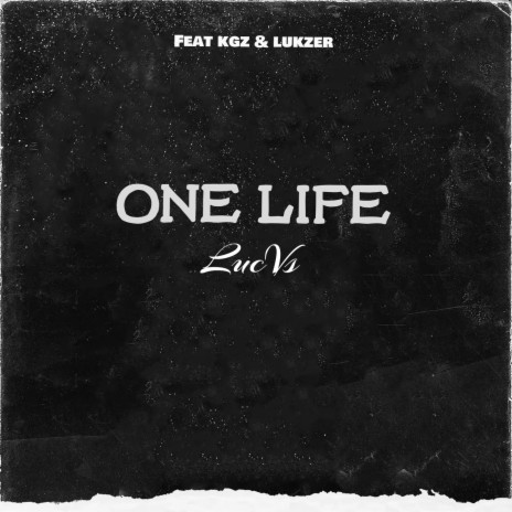 One Life ft. KGZ & Lukzer | Boomplay Music