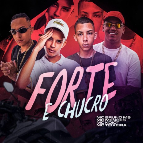 Forte e Chucro ft. MC Mendes, MC Teixeira, Pirata & MC Koiot | Boomplay Music