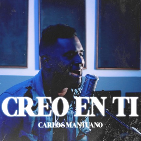 Creo En Ti ft. Carlos Mantuano