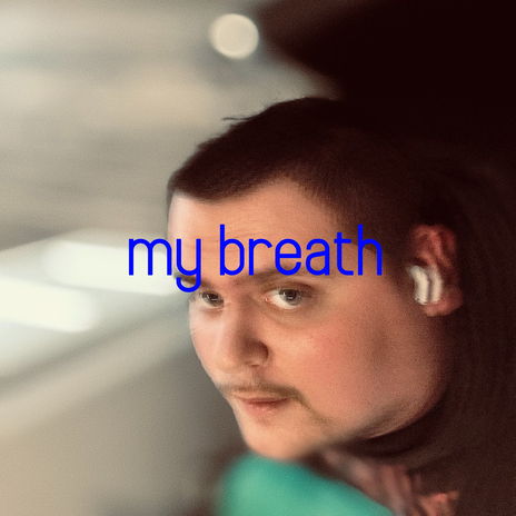 MY BREATH | Boomplay Music