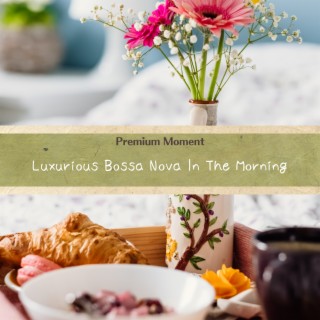 Luxurious Bossa Nova In The Morning