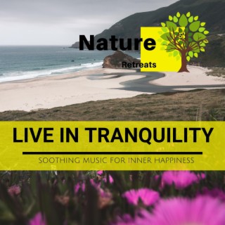 Live in Tranquility - Soothing Music for Inner Happiness