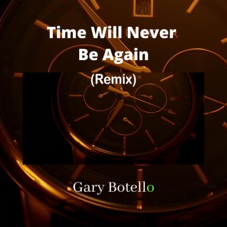Time WIll Never Be Again (Remix)