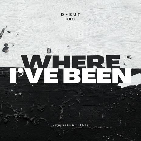 Where I've Been ft. Kilo | Boomplay Music