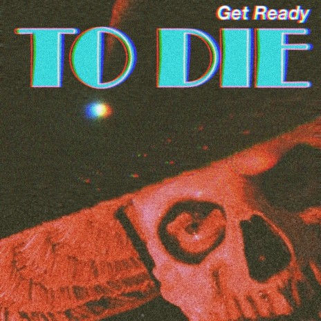 Get Ready (To Die) (VHS Mix) | Boomplay Music