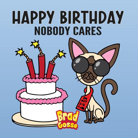 Happy Birthday Nobody Cares | Boomplay Music