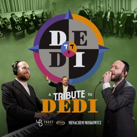 A Tribute to DEDI ft. Menachem Moskowitz & Yedidim Choir | Boomplay Music