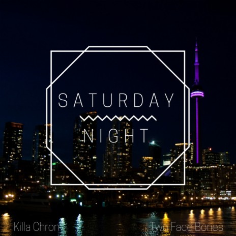 Saturday Night ft. Two Face Bones | Boomplay Music