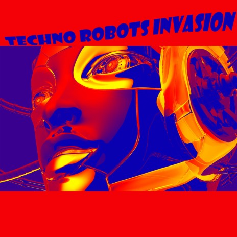 Techno Robots Invasion | Boomplay Music