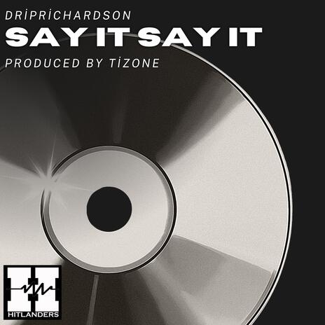 Say It Say It | Boomplay Music