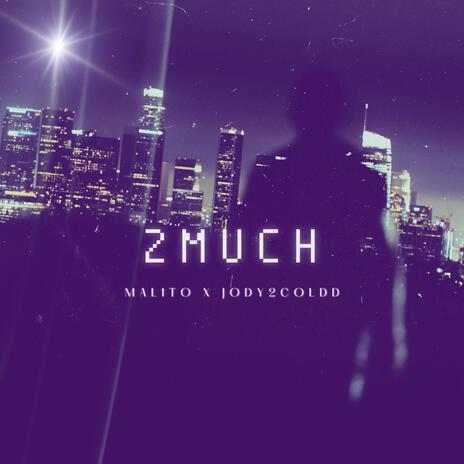 2 Much ft. Jody2Coldd | Boomplay Music