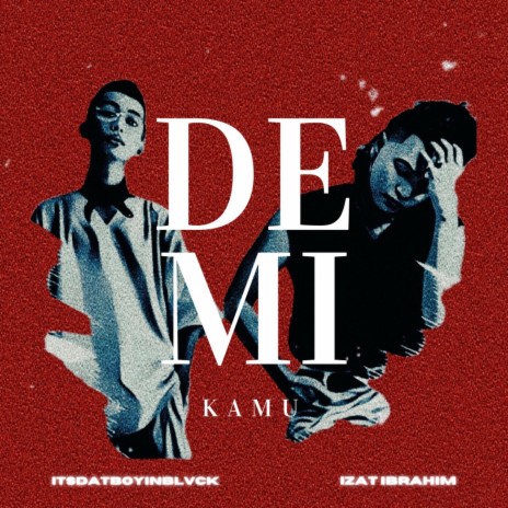 DEMI KAMU ft. izat ibrahim | Boomplay Music