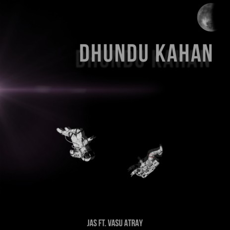 Dhundu Kahan ft. Vasu Atray