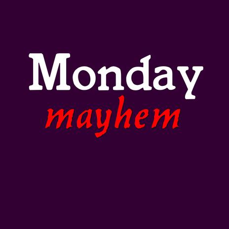 Monday Mayhem | Boomplay Music